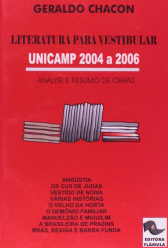 Literatura Para Vestibular Analise E Resumo Das Obras Unicamp 2004-2006, De Literatura Para Vestibular Analise E Resumo Das Obras Unicamp 2004-2006. Editorial Editora Flâmula, Capa Mole Em Português