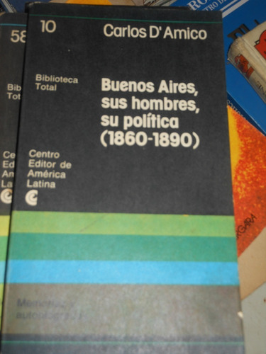 *   Buenos Aires, Sus Hombres , Su Politica -1860 - 1890 