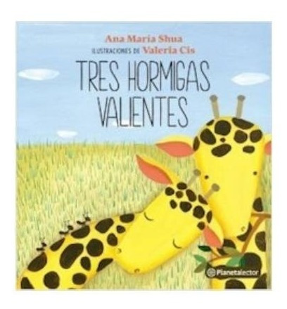 Tres Hormigas Valientes - Ana María Shua