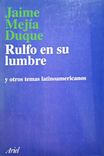 Rulfo En Su Lumbre Y Otros Temas Latinoamericanos. 