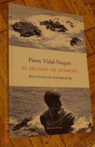 Pierre Vidal-naquet. El Mundo De Homero. Península&-.