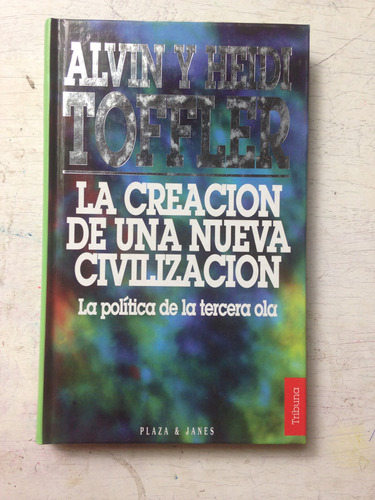 La Creacion De Una Nueva Civilizacion Alvin Toffler