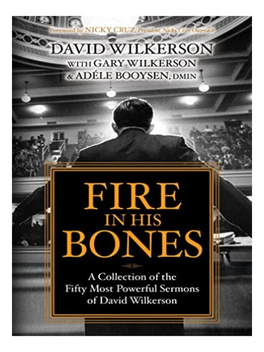 Fire In His Bones - David Wilkerson. Eb15