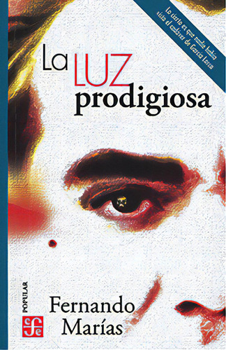 La luz prodigiosa, de Fernando Marías. Serie 6071668431, vol. 1. Editorial Fondo de Cultura Económica, tapa blanda, edición 2020 en español, 2020