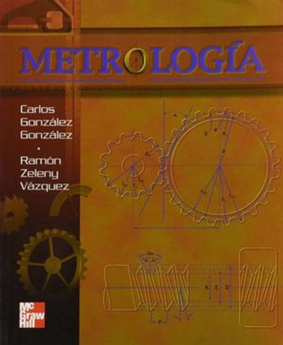 Metrologia / 2 Ed., De Gonzalez Gonzalez, Carlos. Editorial Mcgrawhill, Tapa Blanda En Español, 2000