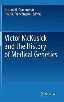 Victor Mckusick And The History Of Medical Genetics - Kri...