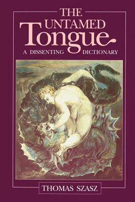 Libro The Untamed Tongue: A Dissenting Dictionary - Szasz...