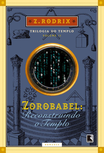Zorobabel: Reconstruindo o Templo (Vol. 2), de Z. Rodrix. Série Trilogia do templo Editora Record, capa mole em português, 2005