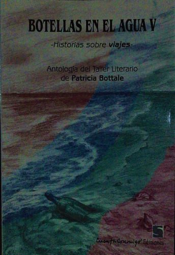 Botellas En El Agua V Historias Sobre Viajes - Patricia Bott