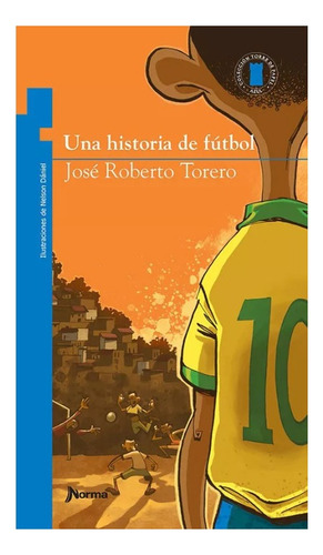 Una Historia De Futbol / Jose Roberto Torero