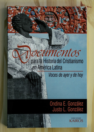 Documentos Para La Historia Del Cristianismo, Justo González