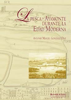 Pesca En Ayamonte Durante La Edad Moderna,la - Gonzalez D...