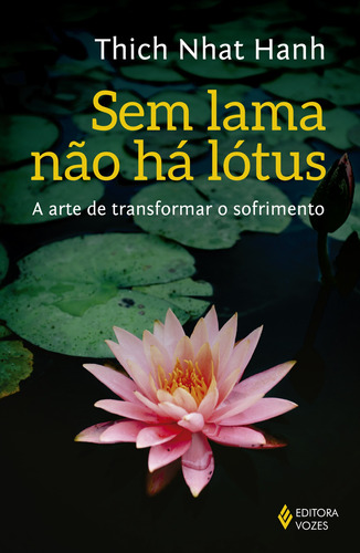 Sem lama não há lotus: A arte de transformar o sofrimento, de Hanh, Thich Nhat. Editora Vozes Ltda., capa mole em português, 2016