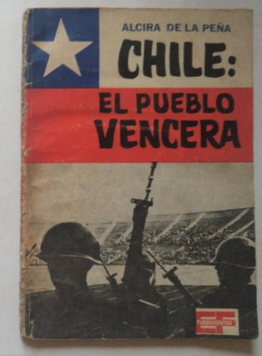 Alcira De La Peña. Chile: El Pueblo Vencera