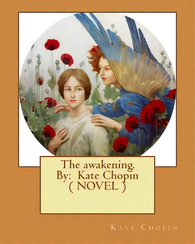The Awakening. By: Kate Chopin ( Novel ), De Chopin, Kate. Editorial Createspace, Tapa Blanda En Inglés