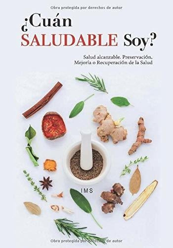 Cuan Saludable Soy? Salud Alcanzable...., de M S, I. Editorial Independently Published en español