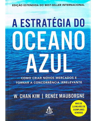 A estratégia do oceano azul: Como criar novos mercados e tornar a concorrência irrelevante, de Kim, W. Chan. Editorial GMT Editores Ltda., tapa mole en português, 2019