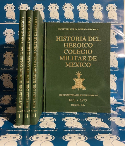 Historia Del Heroico Colegio Militar De México 4 Vols Rr1