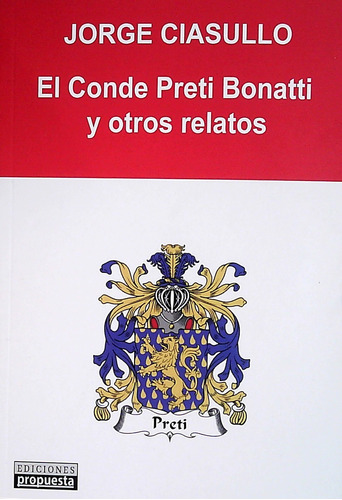 Conde Preti Bonatti Y Otros Relatos, El - Ciasullo, Jorge