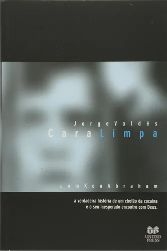 Cara Limpa - 1 - Valdes: A Verdadeira História De Um Chefão Da Cocaína E O Seu Inesperado Encontro Com Deus., De Valdes., Vol. 1. Editorial Hagnos, Tapa Mole, Edición 1 En Português