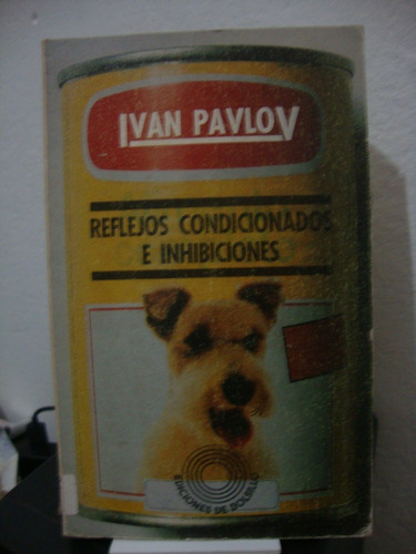 Reflejos Condicionados E Inhibiciones - Ivan Pavlov