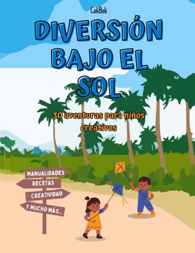 Libro: Diversión Bajo El Sol: Juegos, Manualidades Y Recetas
