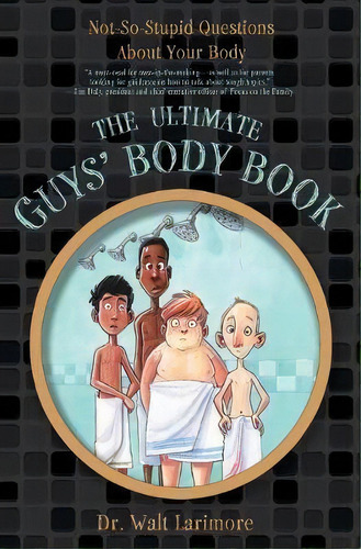 The Ultimate Guys' Body Book : Not-so-stupid Questions About Your Body, De Walt Larimore. Editorial Zondervan, Tapa Blanda En Inglés