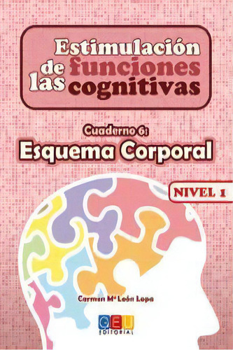 Estimulaciãâ³n De Las Funciones Cognitivas Nivel 1 Esquema Corporal, De León Lopa, Carmen Mª. Editorial Geu, Tapa Blanda En Español