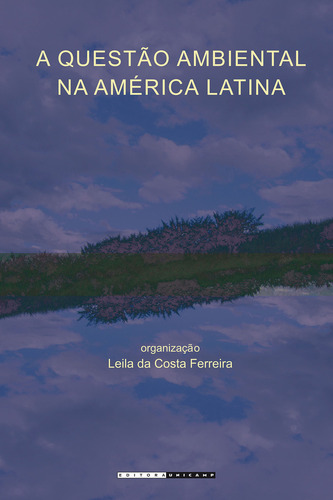 Questao Ambiental Na America Latina, A, De Ferreira (org.). Editora Unicamp, Capa Mole, Edição 1 Em Português, 2014