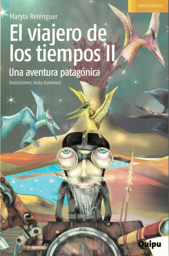 El Viajero De Los Tiempos 2 Una Aventura Patagónica - Quipu