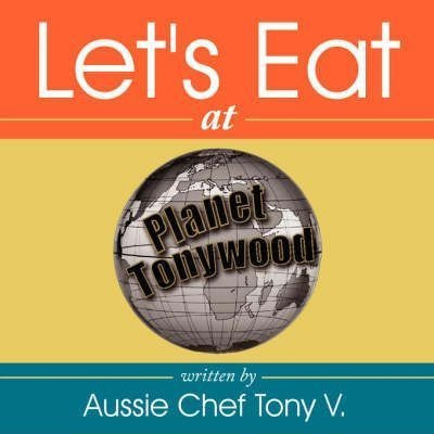 Let's Eat - Aussie Chef Tony V.