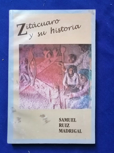 Libro Zitácuaro Y Su Historia Samuel Ruiz Madrigal Firmado 