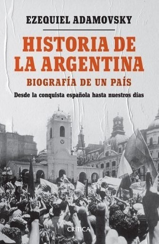 Libro Historia De La Argentina - Ezequiel Adamovsky - Biogra