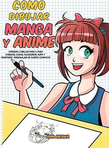 Libro : Como Dibujar Manga Y Anime Aprende A Dibujar Paso A