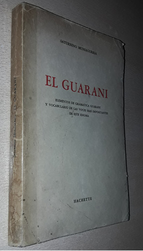 El Guaraní Saturnino Muniagurria Hachette Año 1967