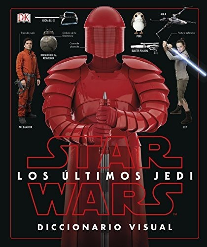 Star Wars. Los Últimos Jedi: Diccionario Visual