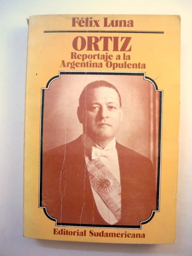 Ortiz - La Argentina Opulenta, Felix Luna, Sudamericana