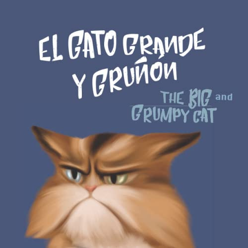 El Gato Grande Y Gruñon: The Big And Grumpy Cat