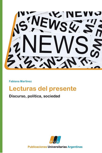 Libro: Lecturas Del Presente: Discurso, Política, Sociedad (