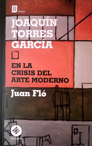 Joaquín Torres García En La Crisis Del Arte Moderno / Fló (e