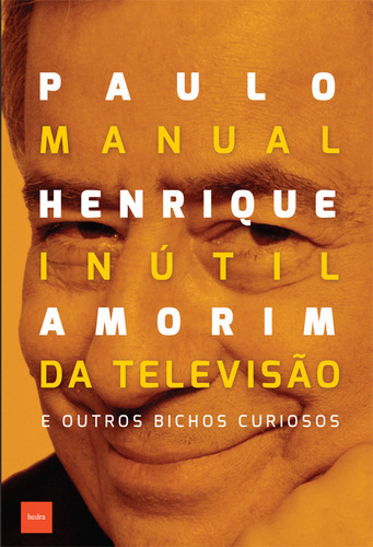 Manual inútil da televisão, de Amorim, Paulo Henrique. Editora Hedra, capa mole, edição 1 em português