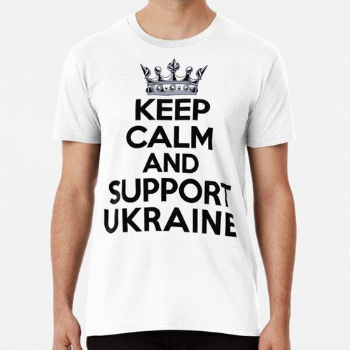 Remera Mantenga La Calma Y Apoye A Ucrania - Slava Ukraini D