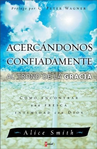 Acercandose Confiadamente Al Trono De La Gracia- Alice Smi 