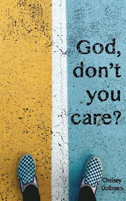 Libro God, Don't You Care? : Answering The Question You D...