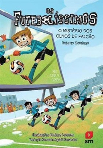 Os Futebolíssimos: O Mistério Dos Olhos De Falcão, De Santiago, Roberto. Editora Sm Ediçoes **, Capa Mole Em Português