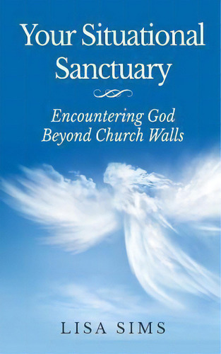 Your Situational Sanctuary, De Lisa Sims. Editorial Business Professionals Network, Tapa Blanda En Inglés