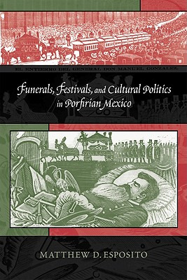 Libro Funerals, Festivals, And Cultural Politics In Porfi...