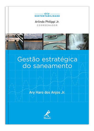 Gestão estratégica do saneamento, de (Editado(es) por) Philippi, Jr. Arlindo. Editorial Editora Manole LTDA, capa mole em português, 2011