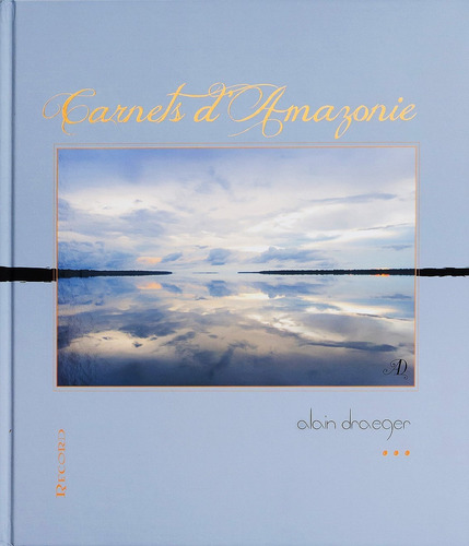 Carnets d amazonie, de Draeger, Alain. Editora Record Ltda., capa dura em francês, 2013