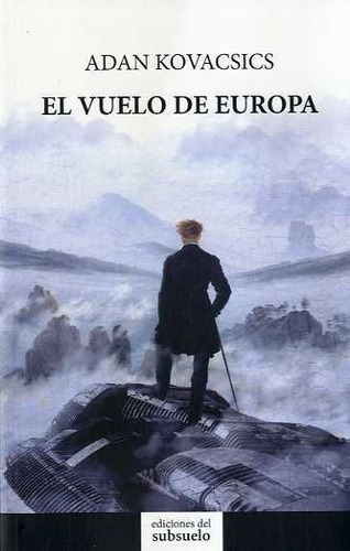 El Vuelo De Europa, De Kovacsics, Adan. Editorial Ediciones Del Subsuelo, Tapa Blanda En Español